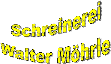 Schreinerei
Walter Möhrle